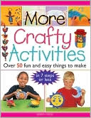 Judy Balchin: More Crafty Activities: Over 50 Fun and Easy Things to Make in 7 Steps or Less