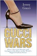 Book cover image of Gucci Wars: How I Survived Murder and Intrigue at the Heart of the World's Biggest Fashion House by Jenny Gucci