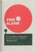 Michael Lowy: Fire Alarm: Reading Walter Benjamin's "On the Concept of History"