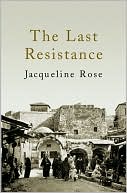 Book cover image of Last Resistance by Jacqueline Rose
