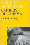 Emilie Bickerton: A Short History of Cahiers du Cinema