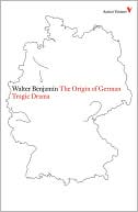 Book cover image of The Origin of German Tragic Drama by Walter Benjamin