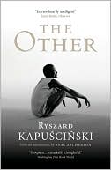 Ryszard Kapuscinski: The Other