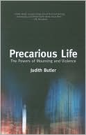 Judith Butler: Precarious Life: The Power of Mourning and Violence