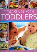 Sara Lewis: Cooking for Toddlers: Over 50 nutritious, delicious and easy-to-prepare recipes to give your child a healthy start in life, shown step-by-step in over 250 photographs