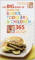 Book cover image of The Big Book of Recipes for Babies, Toddlers & Children: 365 Quick, Easy, and Healthy Dishes by Bridget Wardley