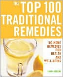 Sarah Merson: The Top 100 Traditional Remedies: 100 Home Remedies for Health and Well-Being