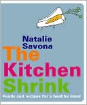 Natalie Savona: The Kitchen Shrink: Food and Recipes for a Healthy Mind
