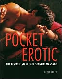 Nicole Bailey: Pocket Erotic: The Ecstatic Secrets of Sensual Massage