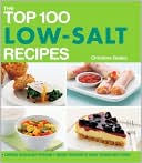 Christine Bailey: The Top 100 Low-Salt Recipes: Control Your Blood Pressure, Reduce Your Risk of Heart Disease and Stroke