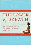 Book cover image of The Power of Breath: The Art of Breathing Well for Harmony, Happiness, and Health by Swami Saradananda