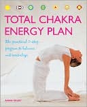 Anna Selby: Total Chakra Energy Plan: The Practical 7-Step Program to Balance and Revitalize