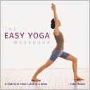 Book cover image of The Easy Yoga Workbook: A Complete Yoga Class in a Book by Tara Fraser