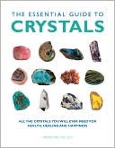 Simon Lilly: The Essential Guide to Crystals: All the Crystals You Will Ever Need for Health, Healing, and Happiness