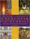 Book cover image of The Secret Language of Churches & Cathedrals: Decoding the Sacred Symbolism of Christianity's Holy Buildings by Richard Stemp