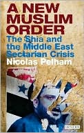 Book cover image of New Muslim Order: The Shia and the Middle East Sectarian Crisis by Nicolas Pelham