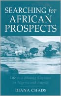 Book cover image of Searching for African Prospects: Life as a Mining Engineer in Nigeria and Angola by Diane Chads