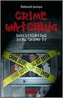 Book cover image of Crime Watching: Investigating Real Crime TV by Deborah Jermyn