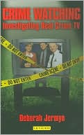 Book cover image of Crime Watching: Investigating Real Crime TV by Deborah Jermyn