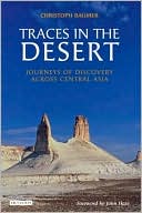 Book cover image of Traces in the Desert: Journeys of Discovery Across Central Asia by Christoph Baumer