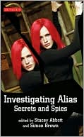 Stacey Abbott: Investigating Alias: Secrets and Spies