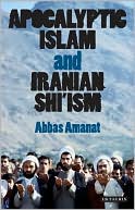 Book cover image of Apocalyptic Islam and Iranian Shi'ism by Abbas Amanat