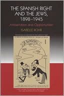 Isabelle Rohr: The Spanish Right and the Jews, 1898-1945