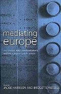 Jackie Harrison: Mediating Europe : New Media, Mass Communications and the European Public Sphere