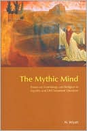 Nick Wyatt: The Mythic Mind: Essays on Cosmology and Religion in Ugaritic and Old Testament Literature