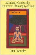 Book cover image of A Student's Guide to the History and Philosophy of Yoga by Peter Connolly