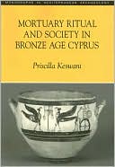 Book cover image of Mortuary Ritual and Society in Bronze Age Cyprus by Priscilla Keswani
