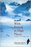 Book cover image of With Friends in High Places: An Anatomy of Those Who Take to the Hills by Malcolm Slesser