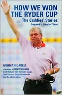 Book cover image of How We Won the Ryder Cup: The Caddies' Stories by Norman Dabell