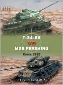 Book cover image of T-34-85 vs M26 Pershing: Korea 1950 by Steven J. Zaloga