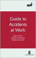 Nigel Tomkins: APIL Guide to Accidents at Work