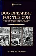 Lieut.-Gen. W.N. Hutchinson: Dog Breaking For The Gun