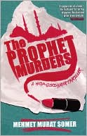 Mehmet Murat Somer: The Prophet Murders: A Hop-Ciki-Yaya Thriller