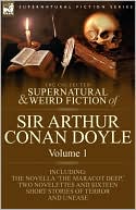 Book cover image of The Collected Supernatural and Weird Fiction of Sir Arthur Conan Doyle, Volume 1 by Arthur Conan Doyle