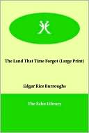 Edgar Rice Burroughs: Land That Time Forgot