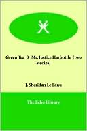 Joseph Sheridan Le Fanu: Green Tea and Mr. Justice Harbottle