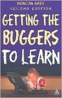 Book cover image of Getting the Buggers to Learn by Duncan Grey