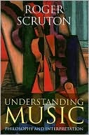 Roger Scruton: Understanding Music: Philosophy and Interpretation