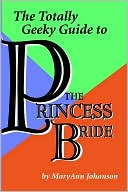 Maryann Johanson: The Totally Geeky Guide to the Princess Bride