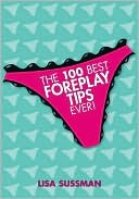 Lisa Sussman: The 100 Best Foreplay Tips Ever!