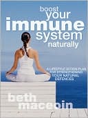 Book cover image of Boost Your Immune System Naturally: A Lifestyle Action Plan for Strengthening Your Natural Defences by Beth MacEoin
