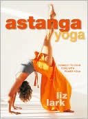 Book cover image of Astanga Yoga: Connect to Your Core with Power Yoga by Liz Lark