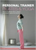 Jill Everett: Personal Trainer: Pilates & Yoga: The At-Home Fitness Class to Improve Core Strength, Balance and Flexibility
