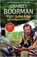 Charley Boorman: Right to the Edge: Sydney to Toyko by Any Means