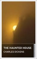 Charles Dickens: The Haunted House