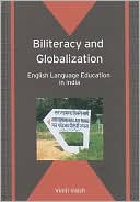 Book cover image of Biliteracy and Globalization: English Language Education in India by Viniti Vaish